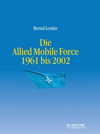 Die Allied Mobile Force 1961 bis 2002 (e-bok)