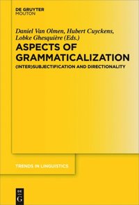 Aspects of Grammaticalization - Daniel Olmen, Hubert Cuyckens ...