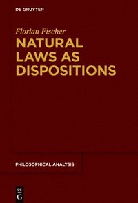 Natural Laws as Dispositions (inbunden)