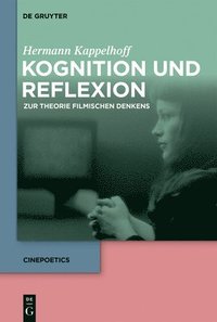 Kognition und Reflexion: Zur Theorie filmischen Denkens (inbunden)