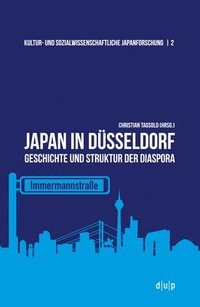Japan in Dsseldorf: Geschichte Und Struktur Der Diaspora (hftad)