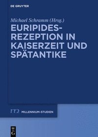 Euripides-Rezeption in Kaiserzeit Und Spatantike (inbunden)
