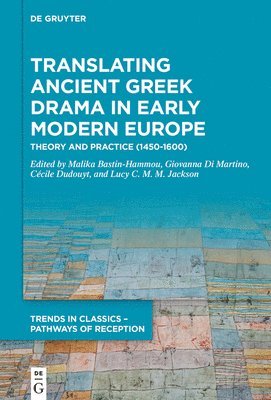 Translating Ancient Greek Drama in Early Modern Europe (inbunden)