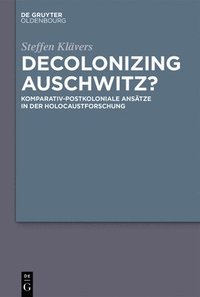 Decolonizing Auschwitz? (häftad)