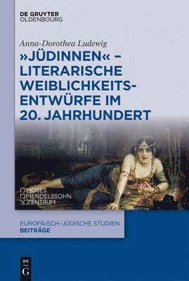 "J�dinnen" - Literarische Weiblichkeitsentw�rfe im 20. Jahrhundert (inbunden)