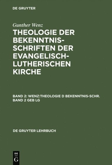 Gunther Wenz: Theologie der Bekenntnisschriften der evangelisch-lutherischen Kirche. Band 2 (inbunden)