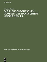 Die althochdeutschen Glossen der Handschrift Leipzig Rep. II. 6 (e-bok)