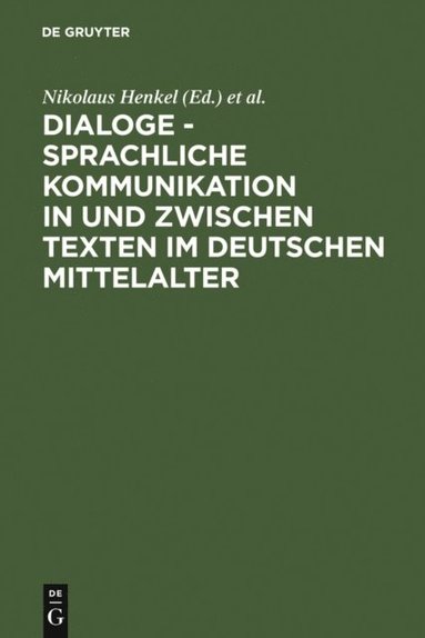Dialoge - Sprachliche Kommunikation in und zwischen Texten im deutschen Mittelalter (e-bok)