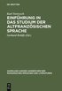 Einfhrung in das Studium der altfranzsischen Sprache