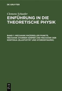 Mechanik Materieller Punkte, Mechanik Starrer Krper Und Mechanik Der Kontinua (Elastizitt Und Hydrodynamik) (inbunden)