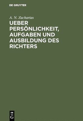 Ueber Pers�nlichkeit, Aufgaben und Ausbildung des Richters (h�ftad)