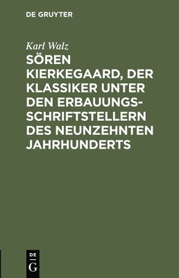 Sören Kierkegaard, der Klassiker unter den Erbauungsschriftstellern des neunzehnten Jahrhunderts (inbunden)