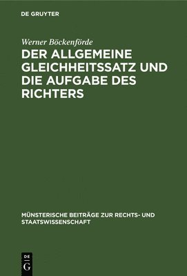 Der Allgemeine Gleichheitssatz Und Die Aufgabe Des Richters (inbunden)