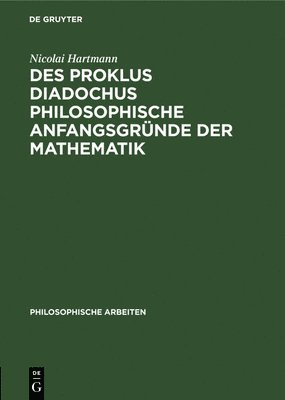 Des Proklus Diadochus Philosophische Anfangsgründe Der Mathematik (inbunden)
