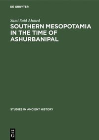 Southern Mesopotamia in the time of Ashurbanipal (e-bok)