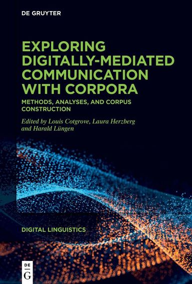 Exploring digitally-mediated communication with corpora (inbunden)