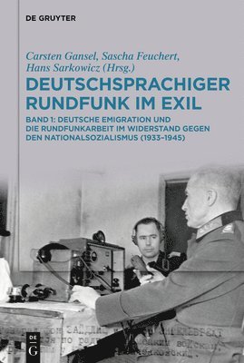 Deutschsprachiger Rundfunk Im Exil: Deutsche Emigration Und Die Rundfunkarbeit Im Widerstand Gegen Den Nationalsozialismus (1933-1945). Band 1 (hftad)
