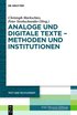 Analoge Und Digitale Texte - Methoden Und Institutionen