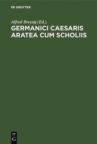 Germanici Caesaris Aratea Cum Scholiis (inbunden)