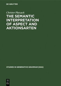 The Semantic Interpretation of Aspect and Aktionsarten (inbunden)