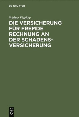 Die Versicherung Für Fremde Rechnung an Der Schadensversicherung (häftad)