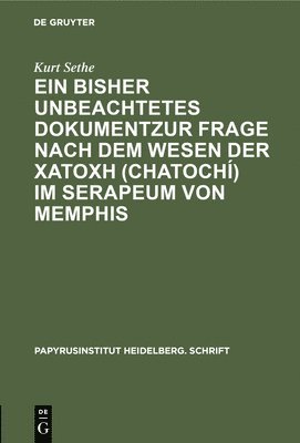 Ein Bisher Unbeachtetes Dokumentzur Frage Nach Dem Wesen Der ?????? (Chatoch) Im Serapeum Von Memphis (inbunden)