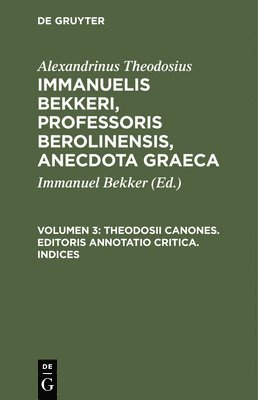 Theodosii Canones. Editoris Annotatio Critica. Indices (inbunden)