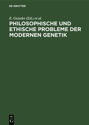 Philosophische Und Ethische Probleme Der Modernen Genetik (inbunden)