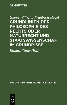 Grundlinien Der Philosophie Des Rechts Oder Naturrecht Und Staatswissenschaft Im Grundrisse (hftad)
