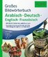 PONS Groes Bildwrterbuch Arabisch - Deutsch + Englisch und Franzsisch