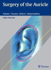 Surgery of the Auricle: Tumors-Trauma-Defects-Abnormalities (inbunden)