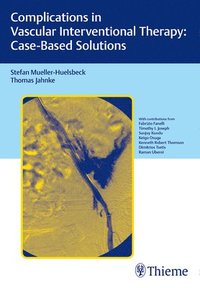 Complications in Vascular Interventional Therapy: Case-Based Solutions (inbunden)
