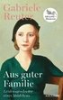 Aus guter Familie. Leidensgeschichte eines M�dchens
