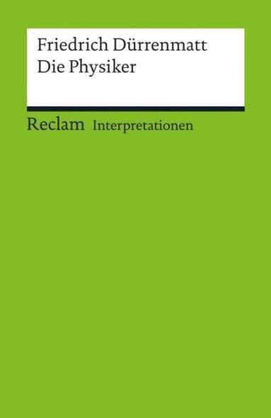 Interpretation. Friedrich DÃ¼rrenmatt: Die Physiker