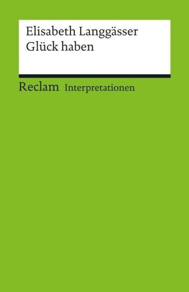 Interpretation. Elisabeth Langgÿsser: Glück haben (hftad)