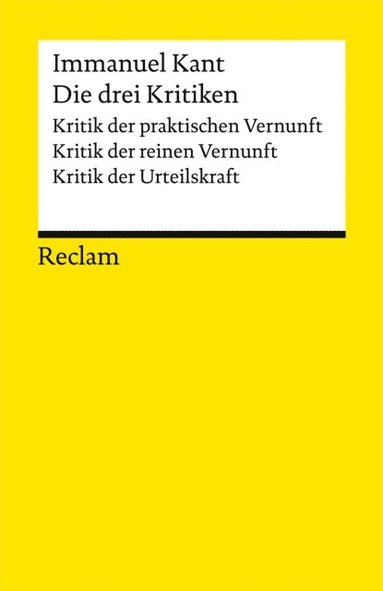 Die drei Kritiken: Kritik der praktischen Vernunft - Kritik der reinen Vernunft - Kritik der Urteilskraft (inbunden)