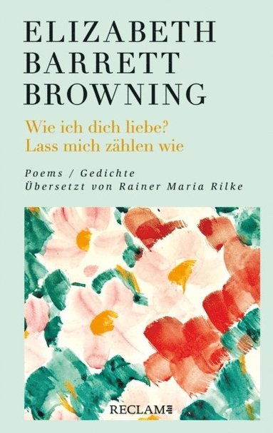 Wie ich dich liebe? Lass mich zahlen wie. Poems/Gedichte (Englisch/Deutsch). Ubersetzt von Rainer Maria Rilke (häftad)