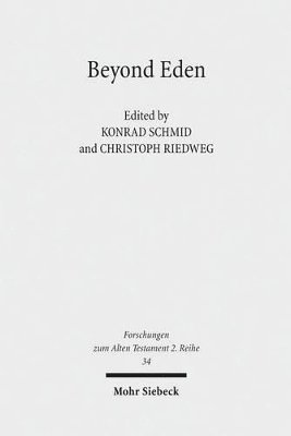 Beyond Eden: The Biblical Story of Paradise (Genesis 2-3) and Its Reception History (hftad)