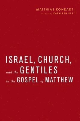 Israel, Church, and the Gentiles in the Gospel of Matthew (inbunden)