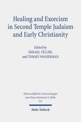 Healing and Exorcism in Second Temple Judaism and Early Christianity (hftad)