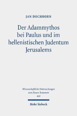 Der Adammythos bei Paulus und im hellenistischen Judentum Jerusalems (inbunden)
