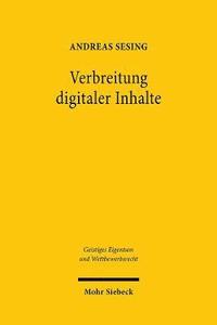 Verbreitung Digitaler Inhalte: Verbreitungsrecht, Erschopfungsgrundsatz Und Interessenausgleich Im Urheberrecht (inbunden)