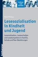Lesesozialisation in Kindheit Und Jugend: Lesemotivation, Leseverhalten Und Lesekompetenz in Familie, Schule Und Peer-Beziehungen (hftad)