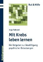 Mit Krebs Leben Lernen: Ein Ratgeber Zur Bewaltigung Psychischer Belastungen (h�ftad)