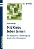 Mit Krebs Leben Lernen: Ein Ratgeber Zur Bewaltigung Psychischer Belastungen