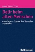 Delir Beim Alten Menschen: Grundlagen - Diagnostik - Therapie - Pravention (hftad)