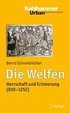 Die Welfen: Herrschaft Und Erinnerung (819-1252)