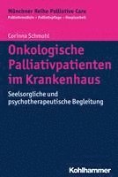 Onkologische Palliativpatienten Im Krankenhaus: Seelsorgliche Und Psychotherapeutische Begleitung (hftad)