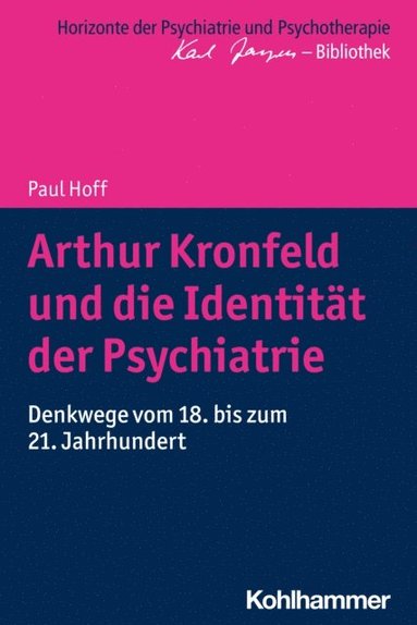 Arthur Kronfeld und die Identitÿt der Psychiatrie (e-bok)