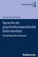 Sprache ALS Psychotherapeutische Intervention: Ein Lehrbuch Fur Die Praxis (hftad)